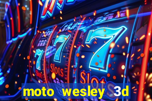 moto wesley 3d dinheiro infinito